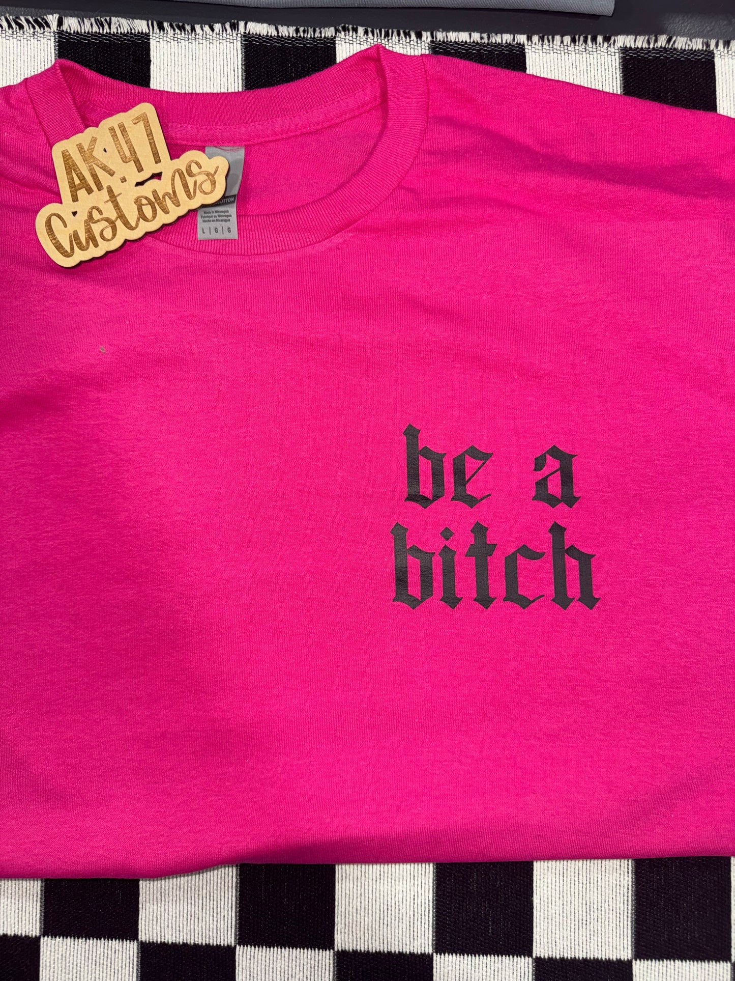 Be a Bitch - Large