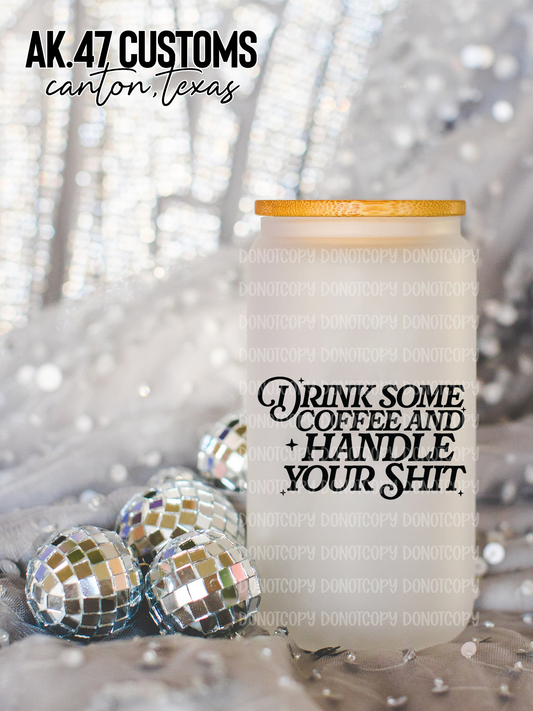 Handle Your Sh*t Glass Tumbler