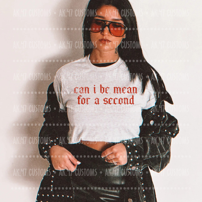 Can I Be Mean For A Second