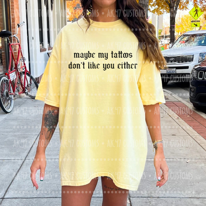 Maybe My Tattoos Don’t Like You Either